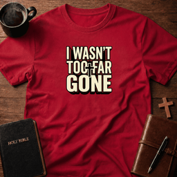 I Wasnt 2 Far T Shirt Gift For Christian