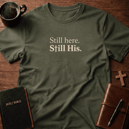 Still Here T Shirt Gift For Christian