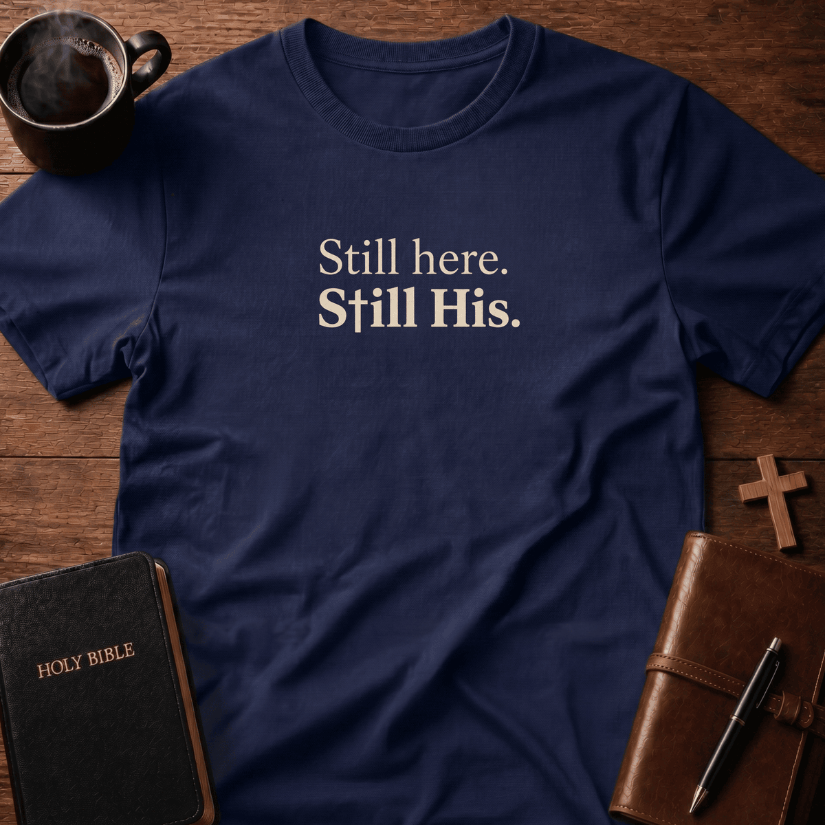 Still Here T Shirt Gift For Christian