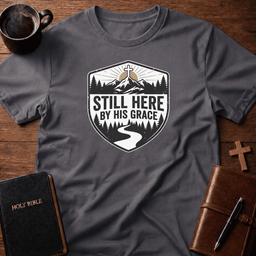 Still Here T Shirt Gift For Christian