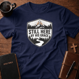 Still Here T Shirt Gift For Christian