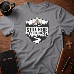 Still Here T Shirt Gift For Christian