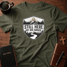 Still Here T Shirt Gift For Christian