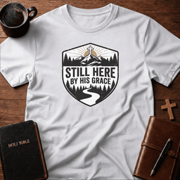 Still Here T Shirt Gift For Christian