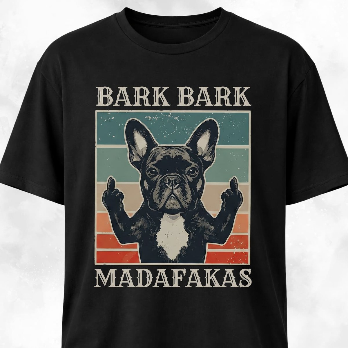 Bark Bark Madafakas Frenchie T Shirt Gift For Dog Lover
