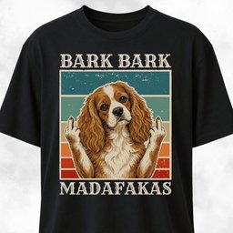 Bark Bark Madafakas Cavalier King Charles Spaniel T Shirt Gift For Dog Lover