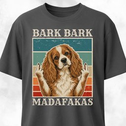 Bark Bark Madafakas Cavalier King Charles Spaniel T Shirt Gift For Dog Lover