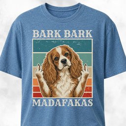 Bark Bark Madafakas Cavalier King Charles Spaniel T Shirt Gift For Dog Lover