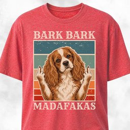 Bark Bark Madafakas Cavalier King Charles Spaniel T Shirt Gift For Dog Lover