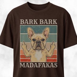 Bark Bark Madafakas Cream Frenchie T Shirt Gift For Dog Lover