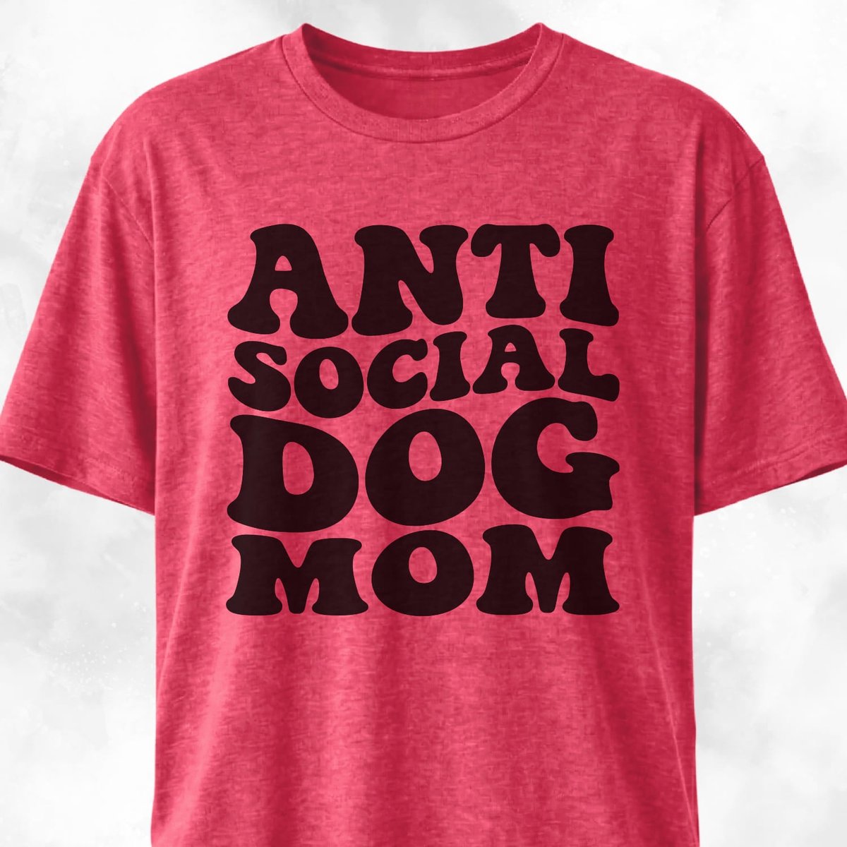 Anti Social Dog Mom T Shirt Gift For Mom