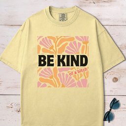 Be Kind Of A Bitch T Shirt Gift For Dog Lover