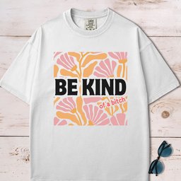 Be Kind Of A Bitch T Shirt Gift For Dog Lover