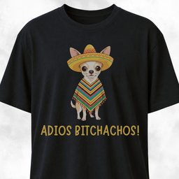 Adios Bitchachos Chihuahua Version T Shirt Gift For Dog Lover