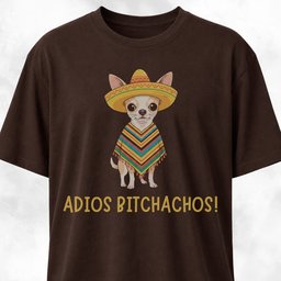 Adios Bitchachos Chihuahua Version T Shirt Gift For Dog Lover