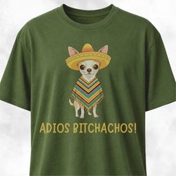 Adios Bitchachos Chihuahua Version T Shirt Gift For Dog Lover