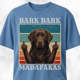 Bark Bark Madafakas Labrador T Shirt Gift For Dog Lover