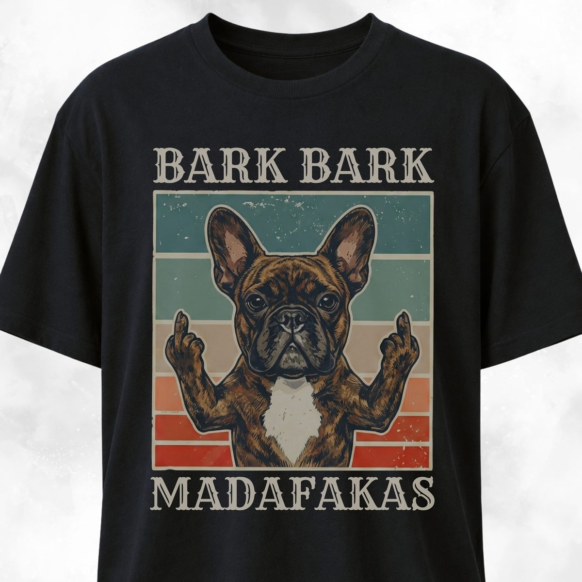 Bark Bark Madafakas Brindle Frenchie T Shirt Gift For Dog Lover