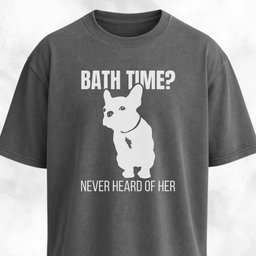 Bath Time Never Heard Of Her Frenchie T Shirt Gift For Dog Lover