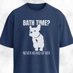 Bath Time Never Heard Of Her Frenchie T Shirt Gift For Dog Lover