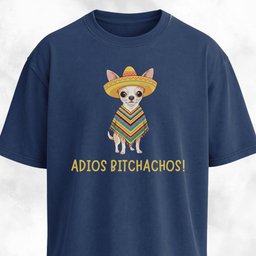Adios Bitchachos Chihuahua T Shirt Gift For Dog Lover