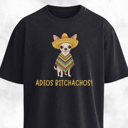 Adios Bitchachos Chihuahua T Shirt Gift For Dog Lover