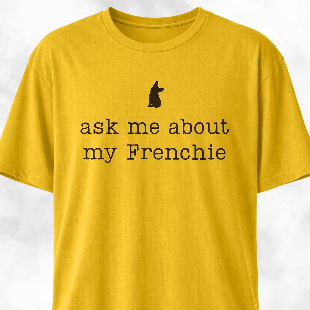 Ask Me About My Frenchie T Shirt Gift For Dog Lover