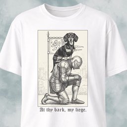 At Thy Bark My Liege T Shirt Gift For Dog Lover