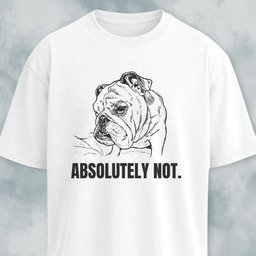 Absolutely Not Bulldog T Shirt Gift For Dog Lover