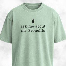 Ask Me About My Frenchie T Shirt Gift For Dog Lover
