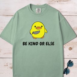 Be Kind Or Else Funny Chick T Shirt Gift For Dog Lover