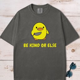 Be Kind Or Else Funny Chick T Shirt Gift For Dog Lover