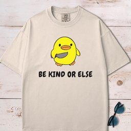 Be Kind Or Else Funny Chick T Shirt Gift For Dog Lover