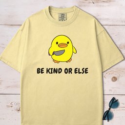 Be Kind Or Else Funny Chick T Shirt Gift For Dog Lover