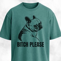 Bitch Please Frenchie T Shirt Gift For Dog Lover