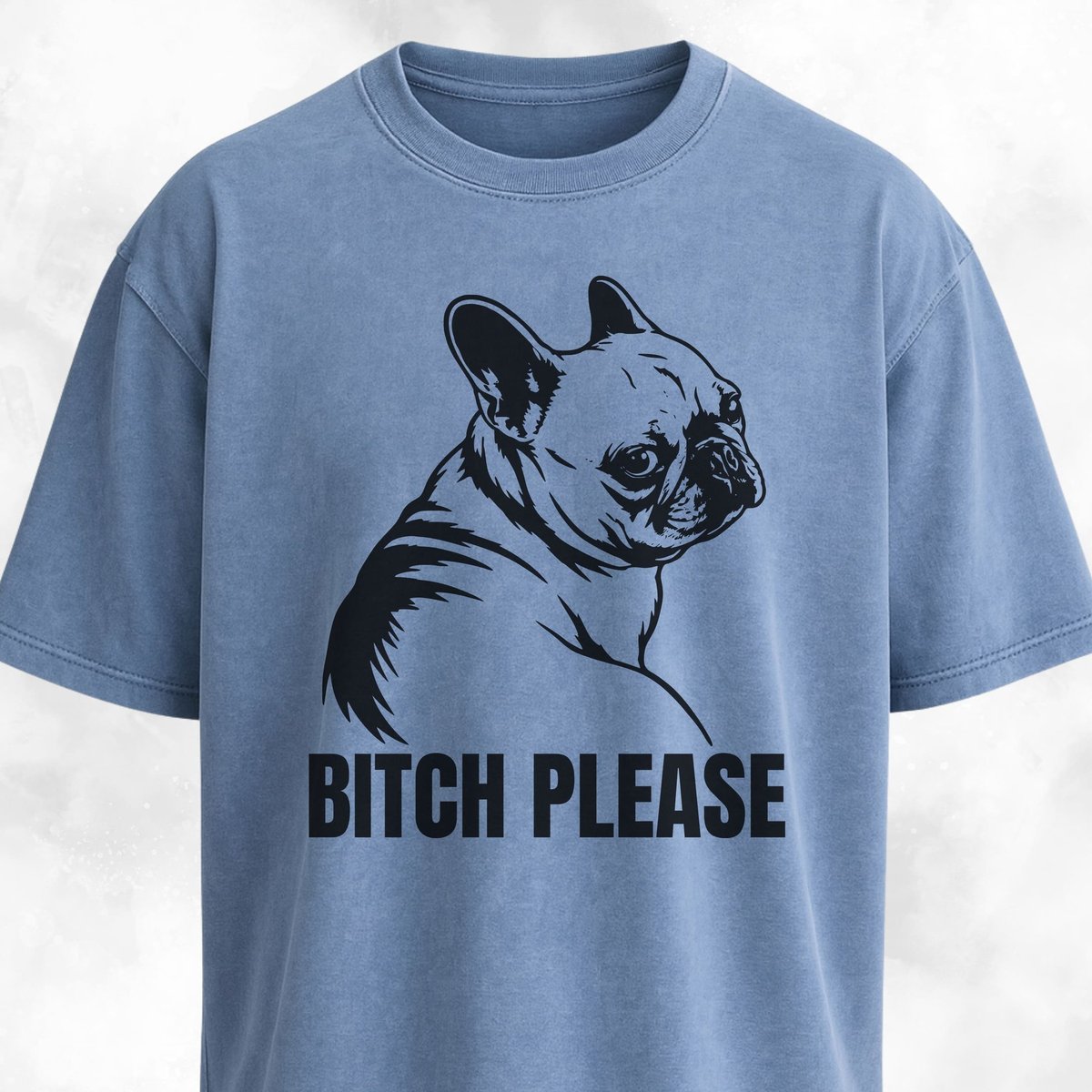 Bitch Please Frenchie T Shirt Gift For Dog Lover