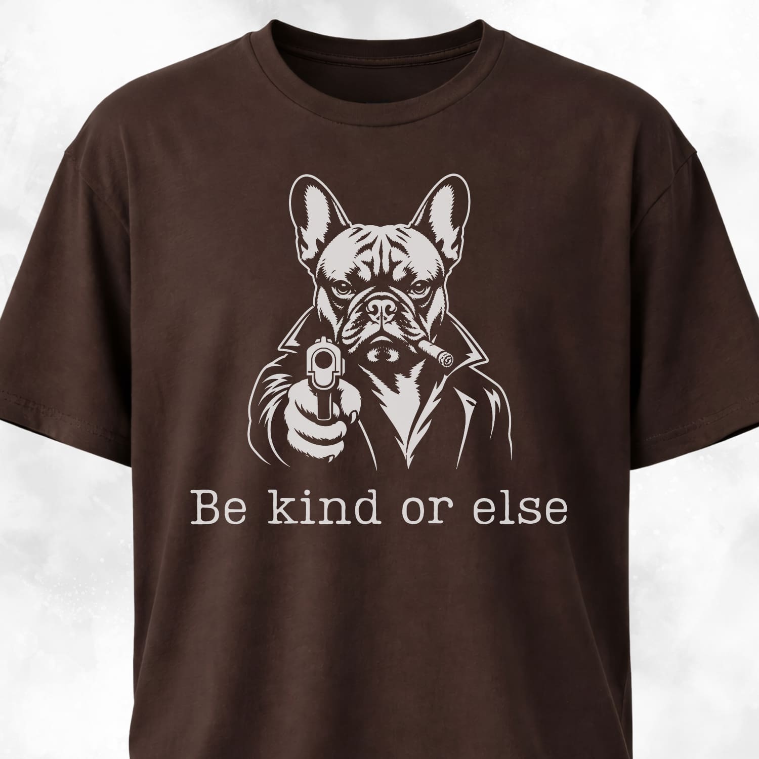Be Kind Or Else Frenchie T Shirt Gift For Dog Lover