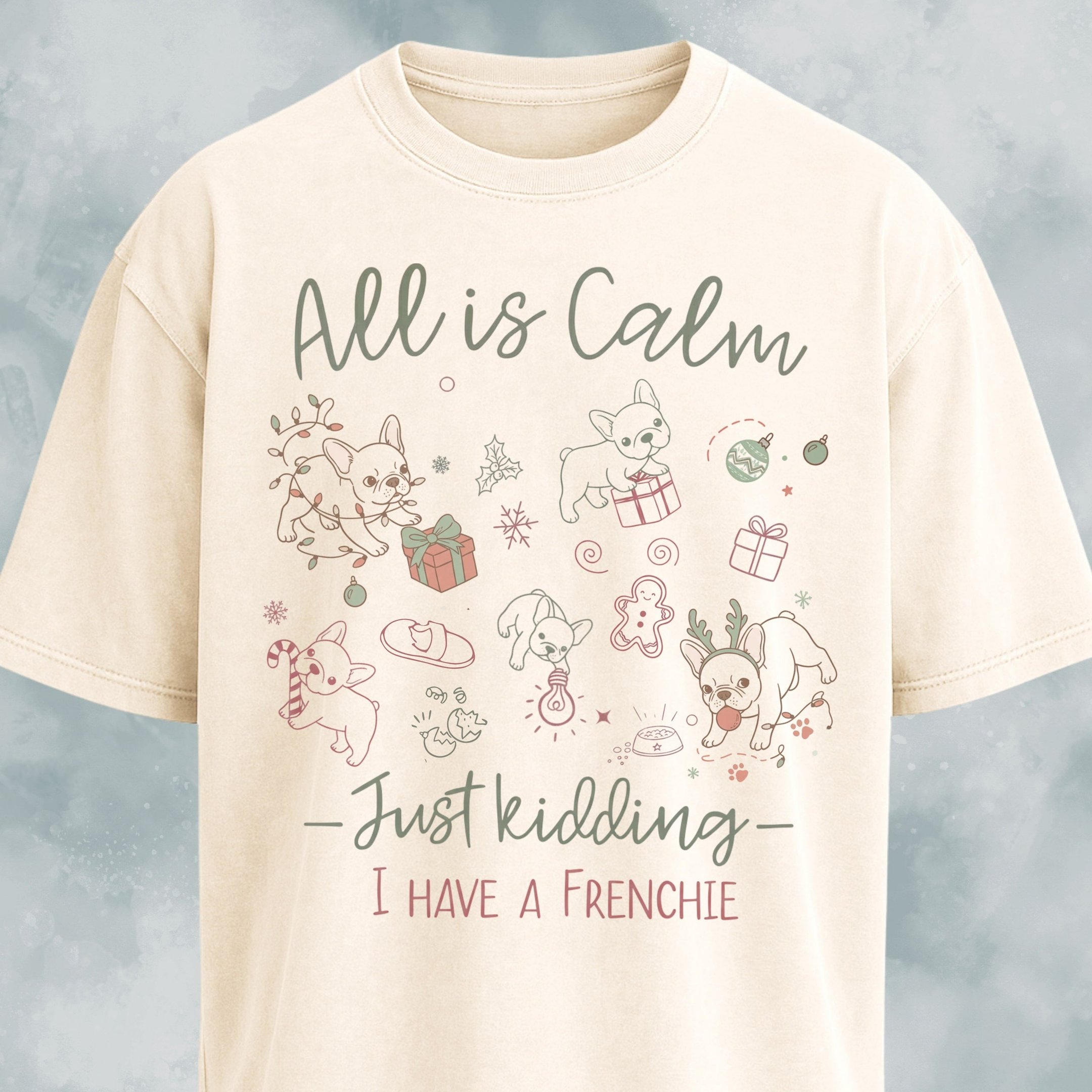 All Is Calm Just Kidding I Have A Frenchie T Shirt Gift For Dog Lover