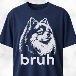 Bruh Pomeranian T Shirt Gift For Dog Lover