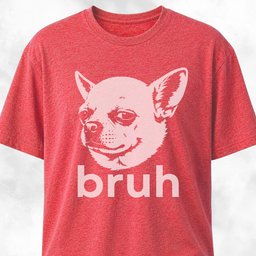 Bruh Chihuahua T Shirt Gift For Dog Lover