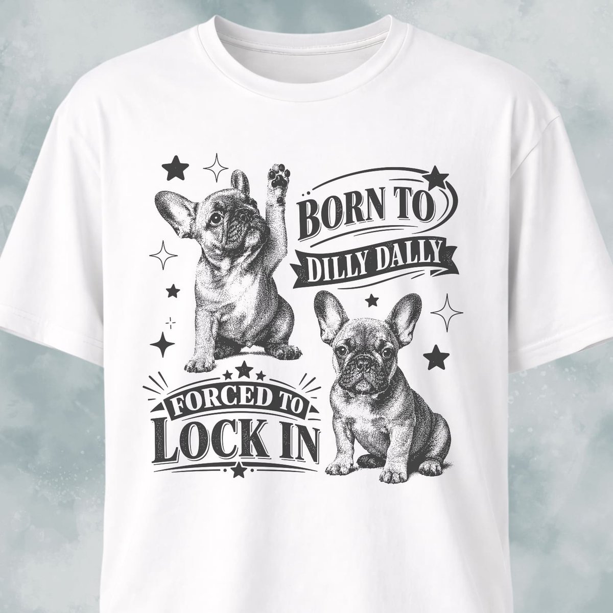 Born To Dilly Dally Frenchie T Shirt Gift For Dog Lover