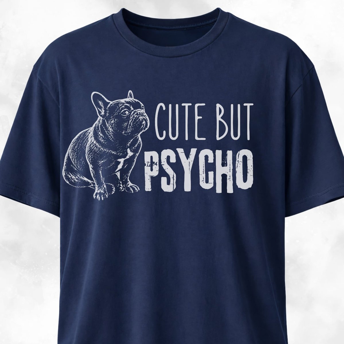 Cute But Psycho French Bulldog T Shirt Gift For Dog Lover