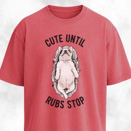 Cute Until Rubs Stop French Bulldog T Shirt Gift For Dog Lover