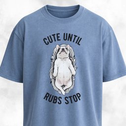 Cute Until Rubs Stop French Bulldog T Shirt Gift For Dog Lover