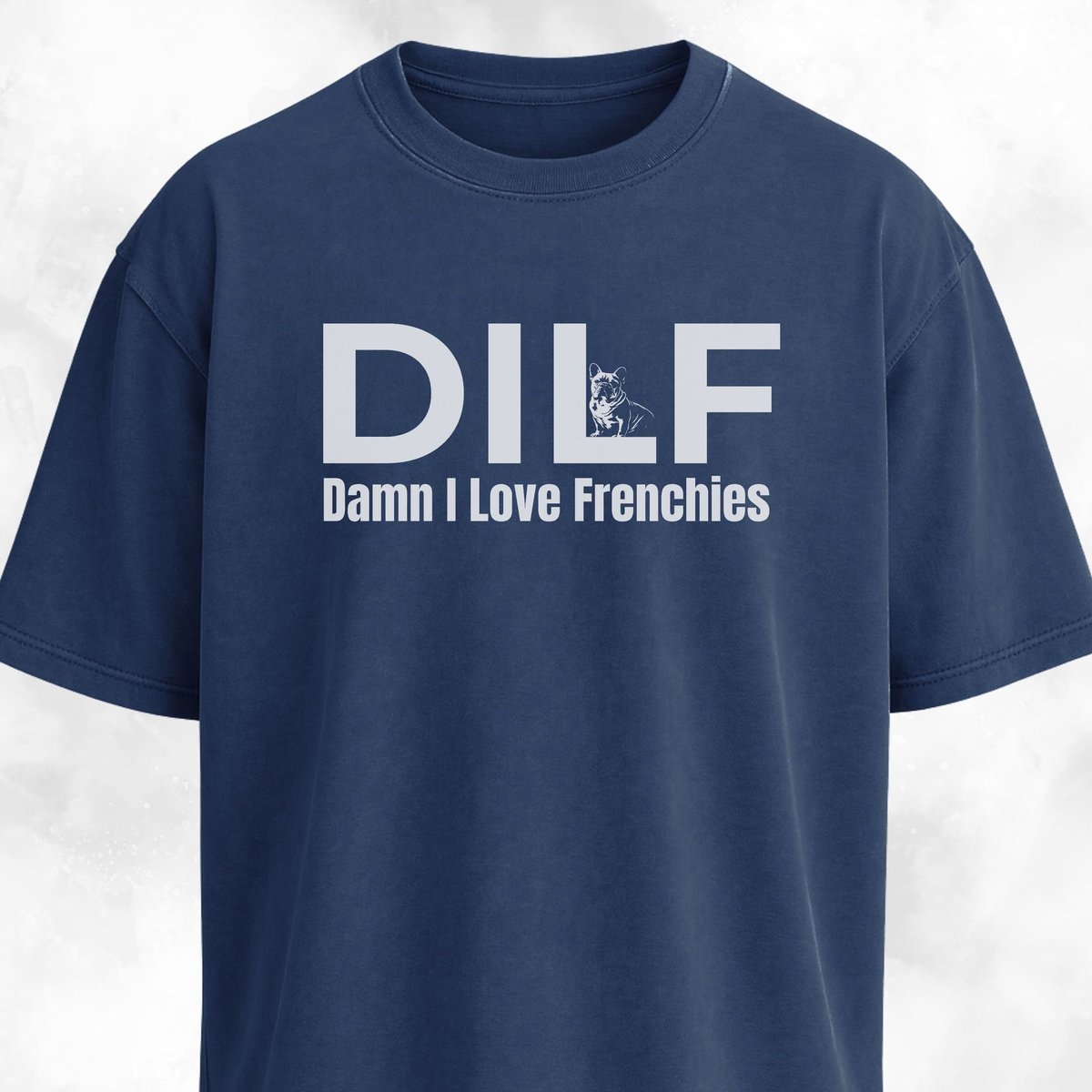 Dilf Damn I Love Frenchies T Shirt Gift For Dog Lover