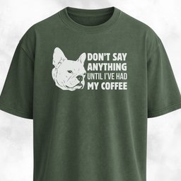 Dont Say Anything French Bulldog T Shirt Gift For Dog Lover