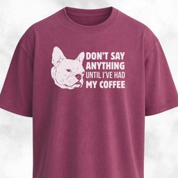 Dont Say Anything French Bulldog T Shirt Gift For Dog Lover
