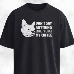 Dont Say Anything French Bulldog T Shirt Gift For Dog Lover