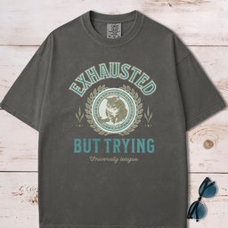 Exhausted But Trying T Shirt Gift For Dog Lover