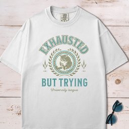 Exhausted But Trying T Shirt Gift For Dog Lover